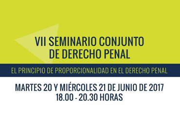 VII Seminario conjunto de Derecho Penal: "El principio de proporcionalidad en el Derecho Penal"