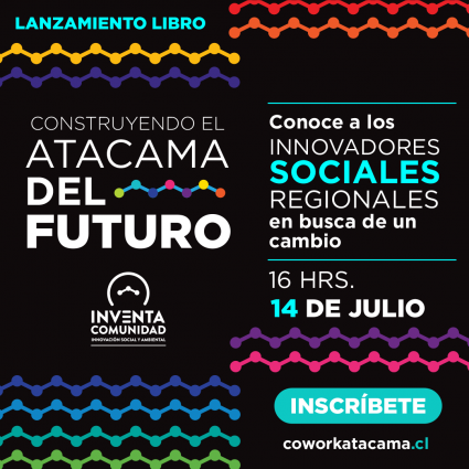 Cowork Atacama: Lanzamiento libro “Construyendo el Atacama del futuro"