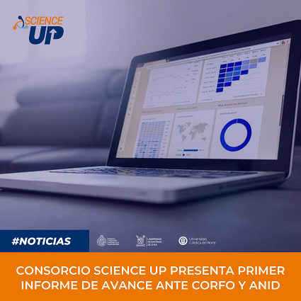 CONSORCIO SCIENCE UP PRESENTA PRIMER INFORME DE AVANCE ANTE CORFO Y ANID