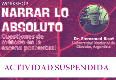 Actividad Suspendida / Workshop "Narrar lo Absoluto: Cuestiones de método en la escena postextual"