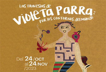 Muestra “Las travesías de Violeta Parra por los contornos del mundo”