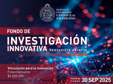 Postulaciones abiertas: Fondo de Investigación Innovativa para investigadores y académicos de la PUCV