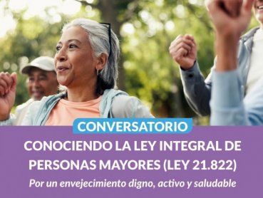 Conversatorio: "Conociendo Ley Integral de las Personas Mayores y de Promoción del Envejecimiento Digno, Activo y Saludable"